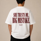 SHE TRUSTS ME. BIG MISTAKE.