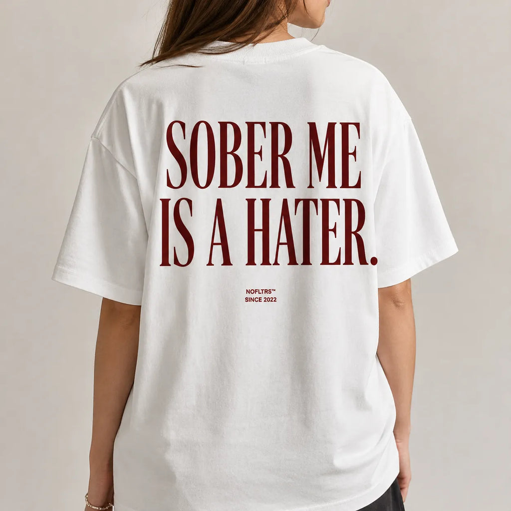 SOBER ME IS A HATER.