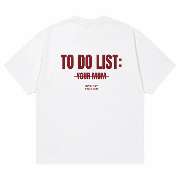 TO DO LIST: YOUR MOM