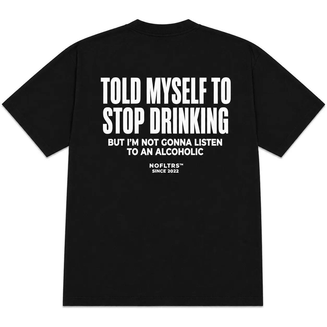 TOLD MYSELF TO STOP DRINKING BUT I'M NOT GONNA LISTEN TO AN ALCOHOLIC
