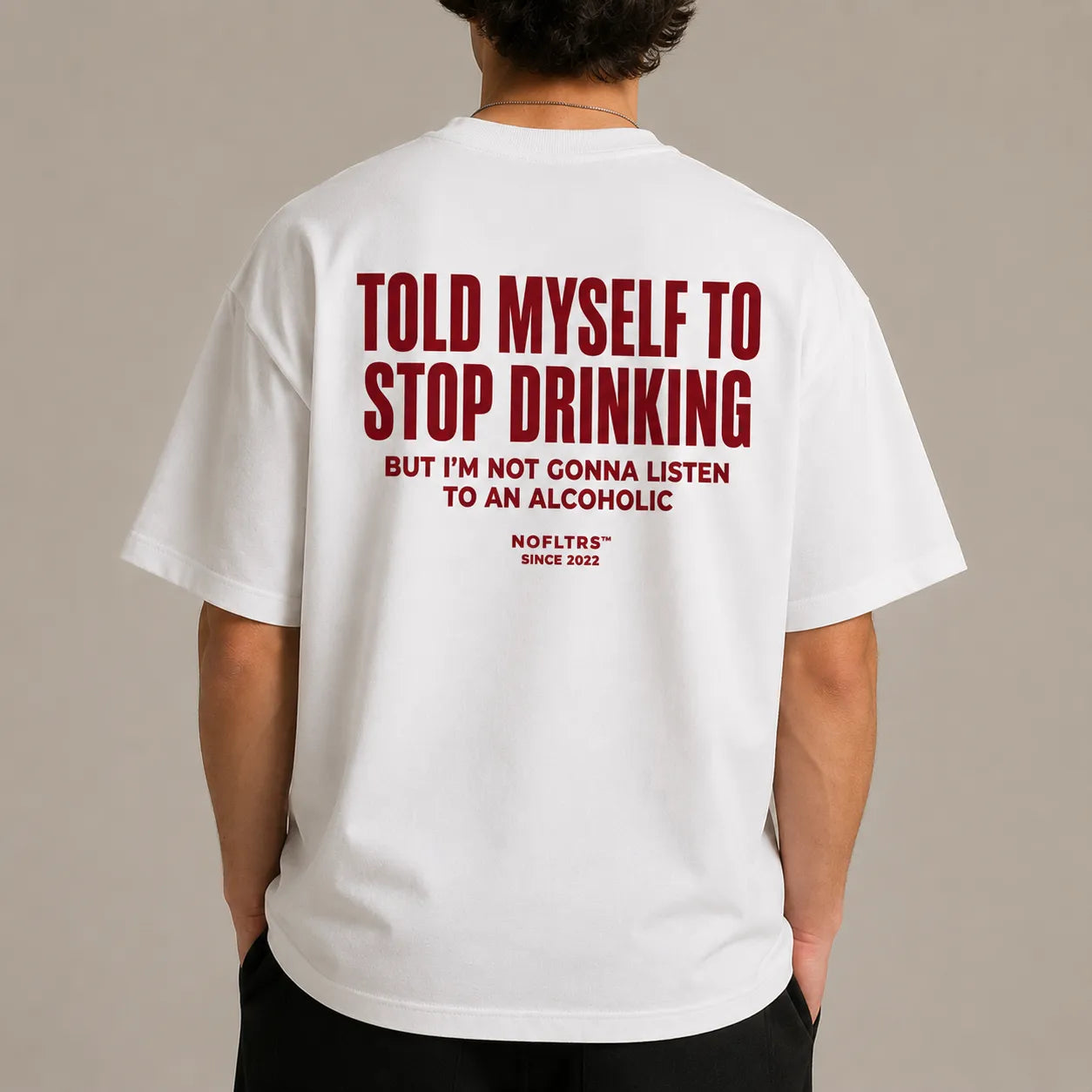 TOLD MYSELF TO STOP DRINKING BUT I'M NOT GONNA LISTEN TO AN ALCOHOLIC
