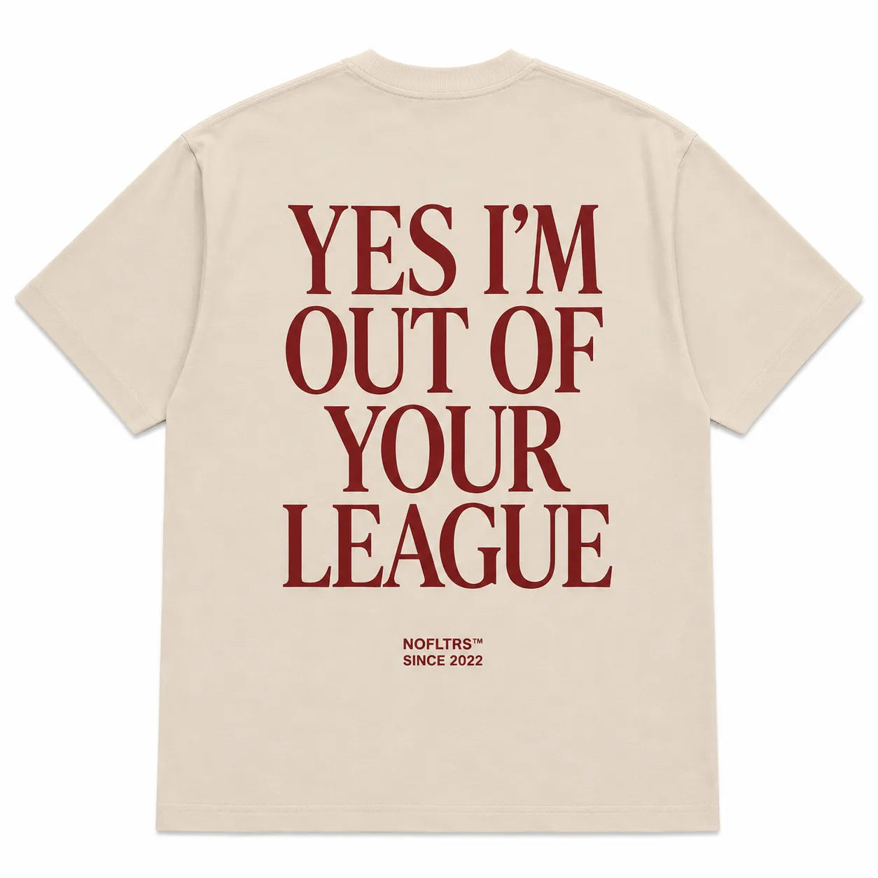 YES I'M OUT OF YOUR LEAGUE