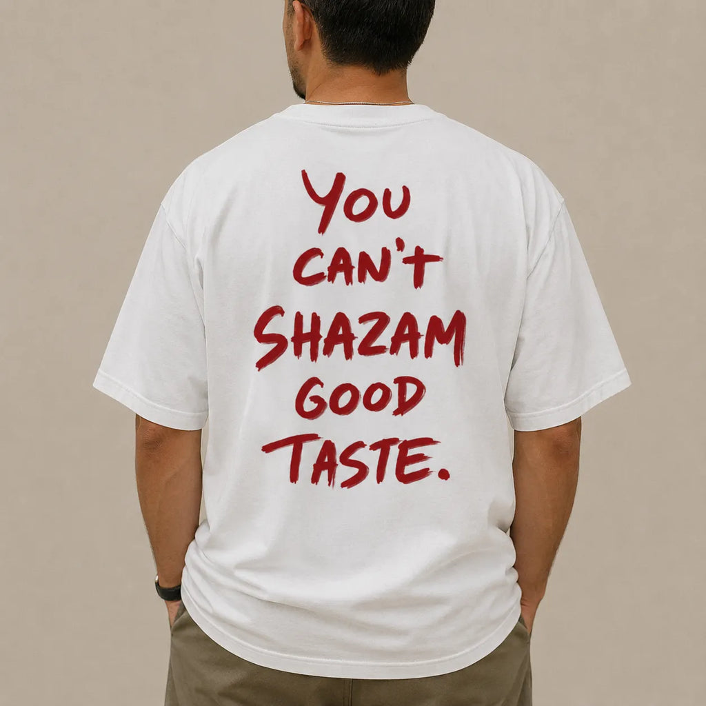 YOU CAN’T SHAZAM GOOD TASTE