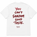YOU CAN’T SHAZAM GOOD TASTE