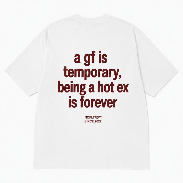 A GF IS TEMPORARY BEING A HOT EX IS FOREVER
