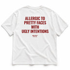 ALLERGIC TO PRETTY FACES WITH UGLY INTENTIONS