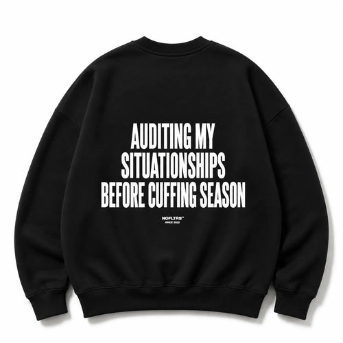 AUDITING MY SITUATIONSHIPS BEFORE CUFFING SEASON SWEATSHIRT