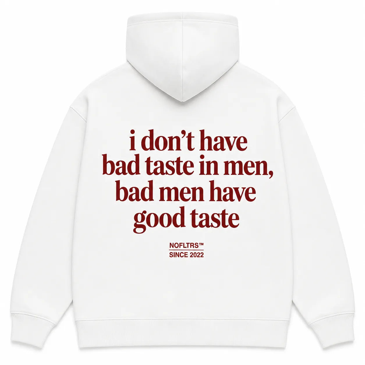 I DON'T HAVE BAD TASTE IN MEN BAD MEN HAVE GOOD TASTE Hoodie