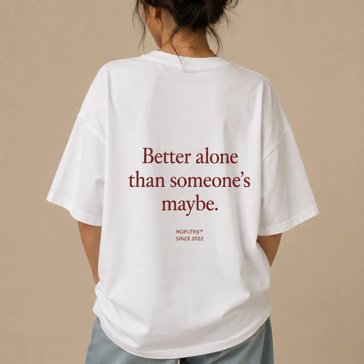 BETTER ALONE THAN SOMEONE'S MAYBE