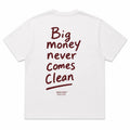 BIG MONEY NEVER COMES CLEAN