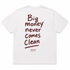 BIG MONEY NEVER COMES CLEAN