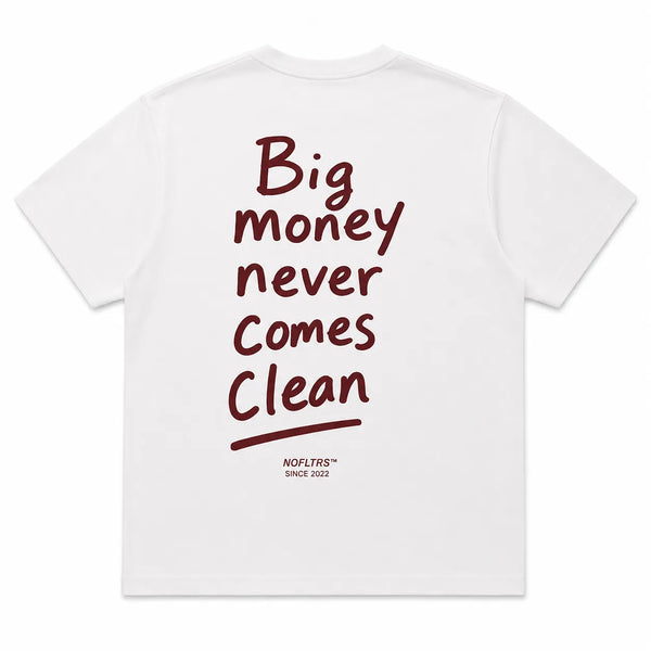 BIG MONEY NEVER COMES CLEAN