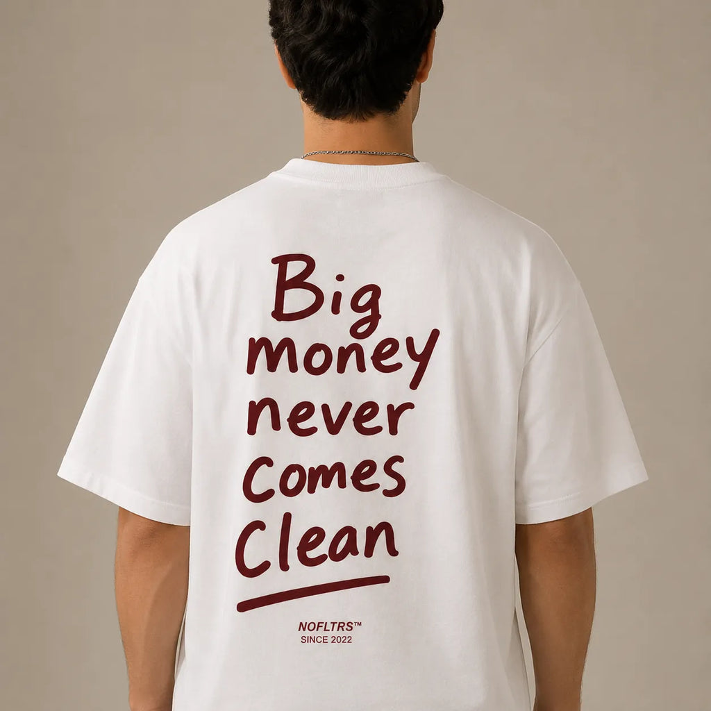 BIG MONEY NEVER COMES CLEAN