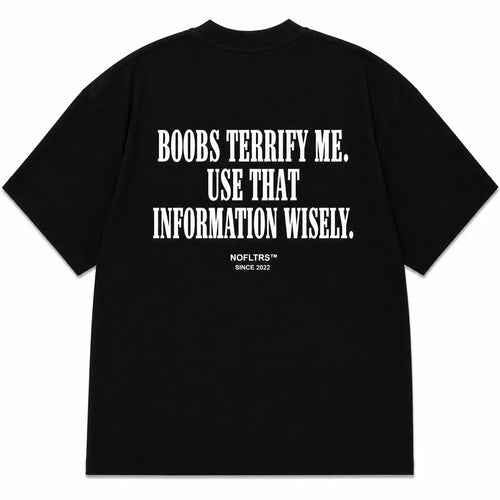 BOOBS TERRIFY ME. USE THAT INFORMATION WISELY.