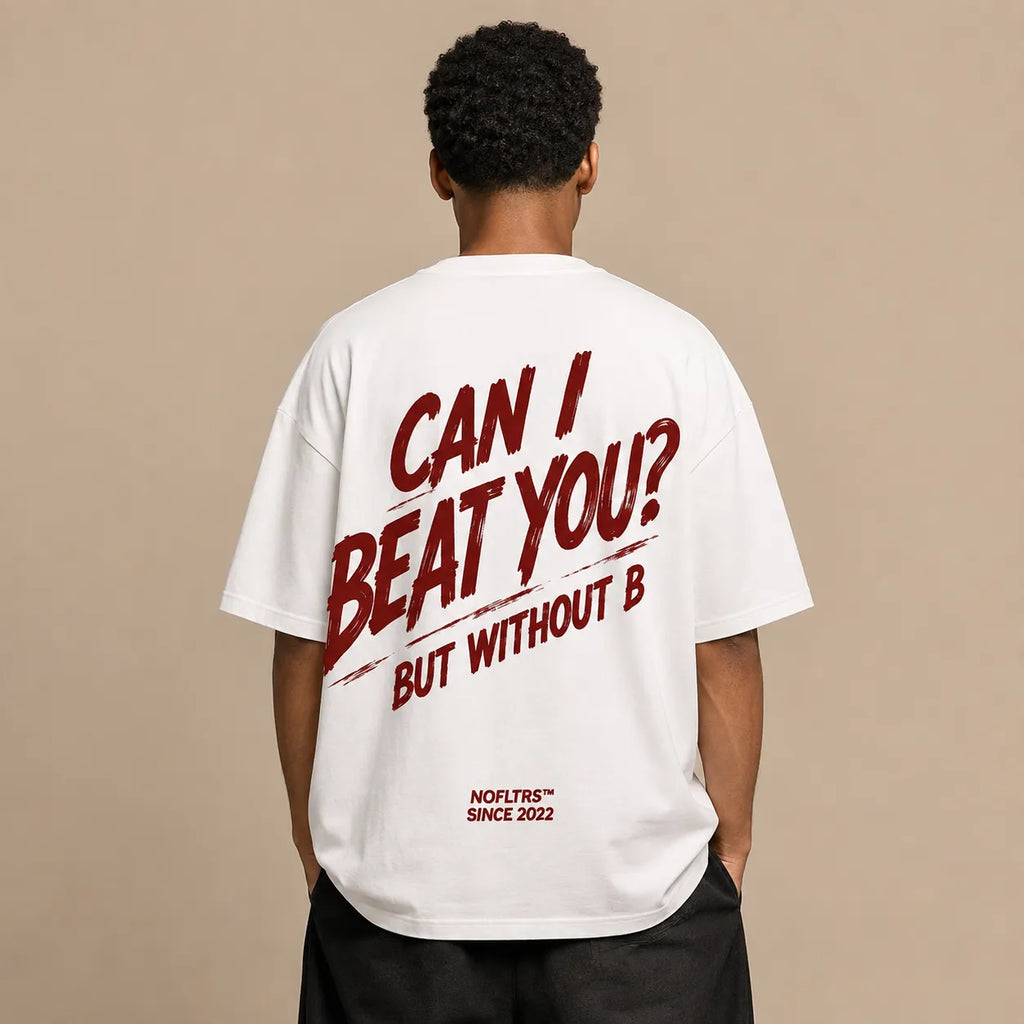 CAN I BEAT YOU? BUT WITHOUT B