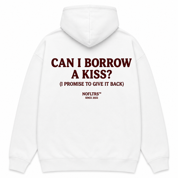 CAN I BORROW A KISS? (I PROMISE TO GIVE IT BACK) Hoodie