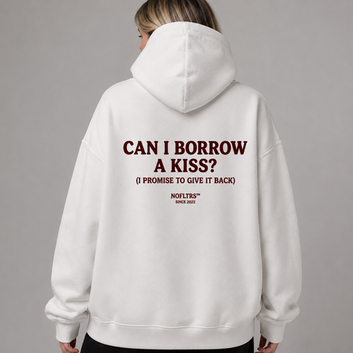 CAN I BORROW A KISS? (I PROMISE TO GIVE IT BACK) Hoodie
