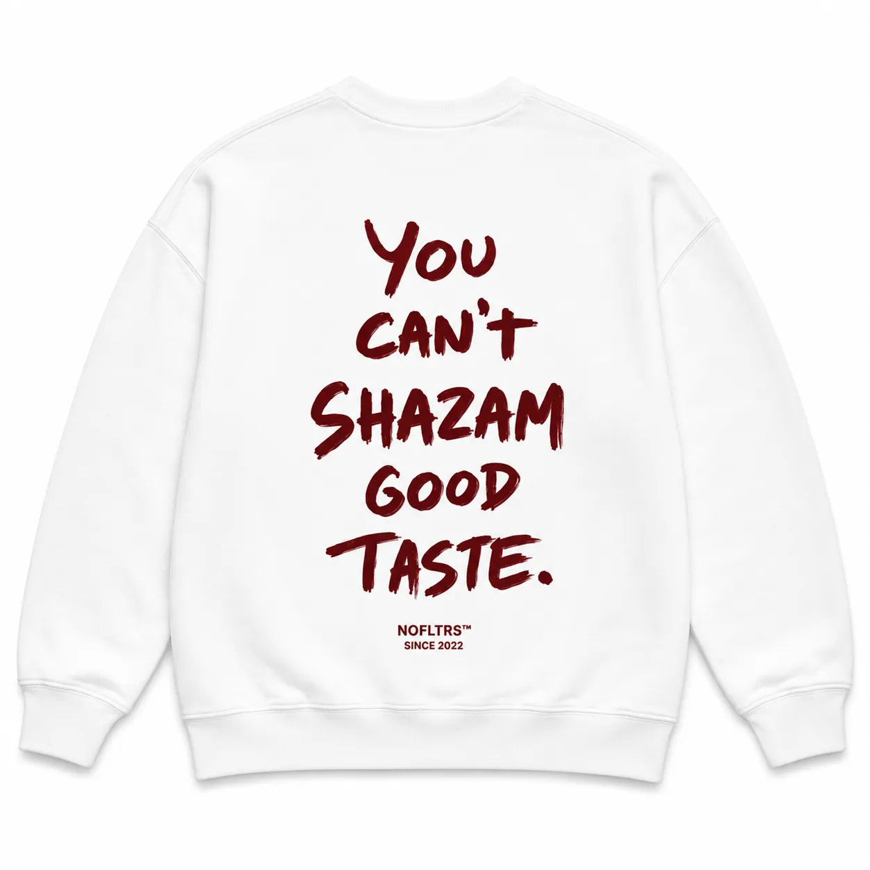 YOU CAN'T SHAZAM GOOD TASTE SWEATSHIRT
