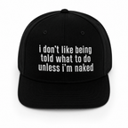 I Don't Like Being Told What To Do Unless I'm Naked