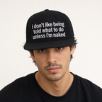I Don't Like Being Told What To Do Unless I'm Naked