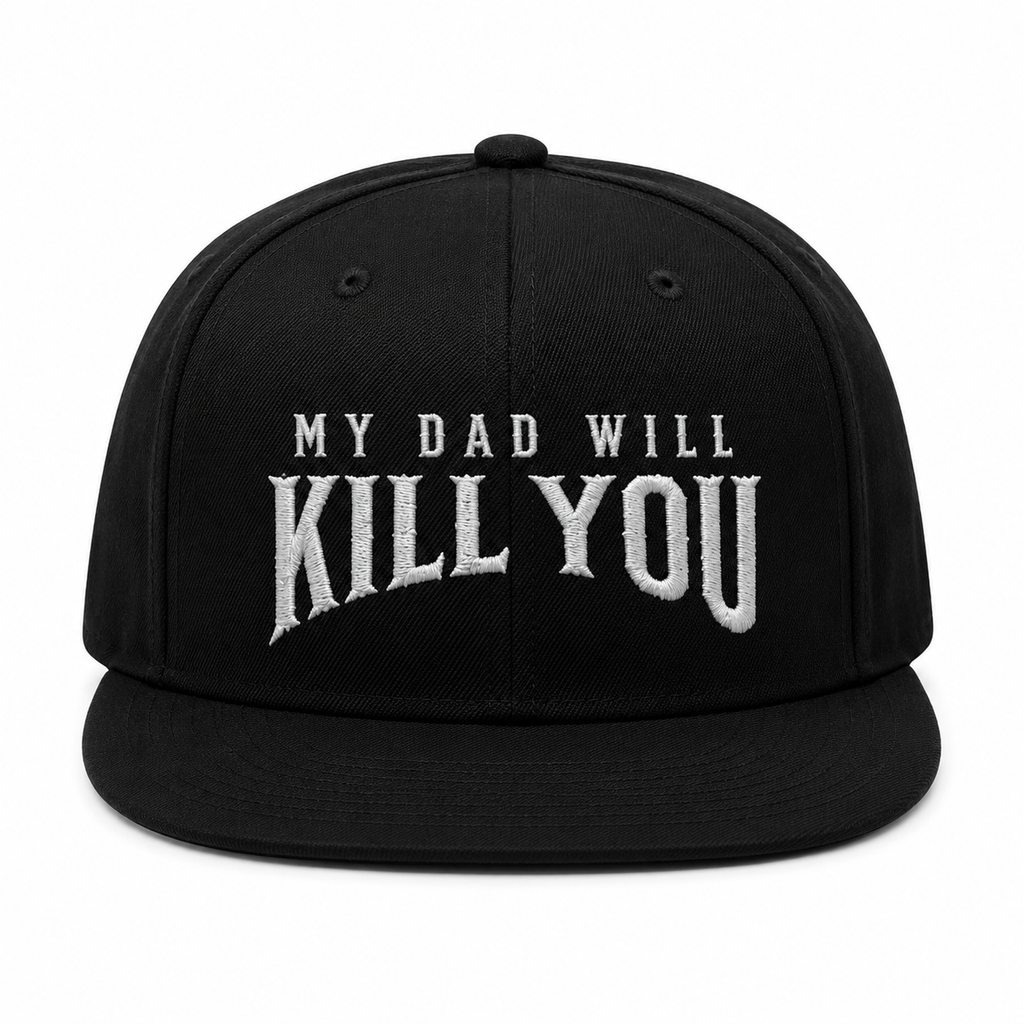 MY DAD WILL KILL YOU
