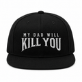 MY DAD WILL KILL YOU