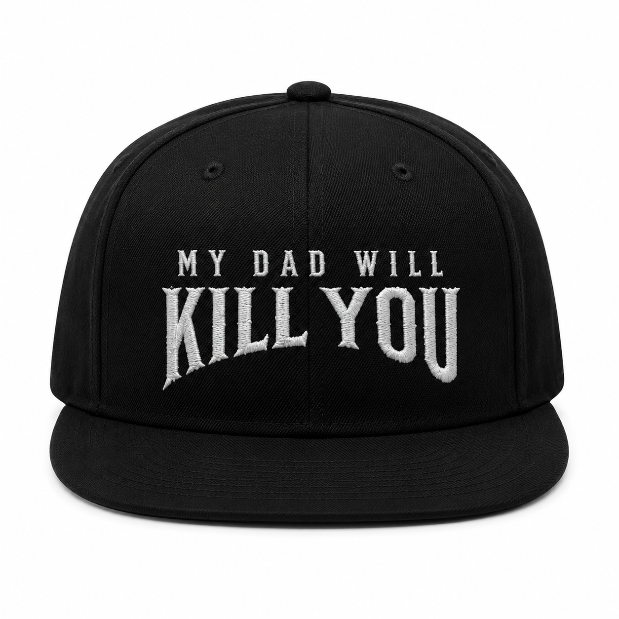 MY DAD WILL KILL YOU