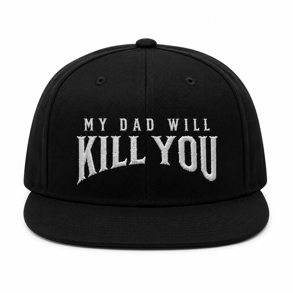 MY DAD WILL KILL YOU