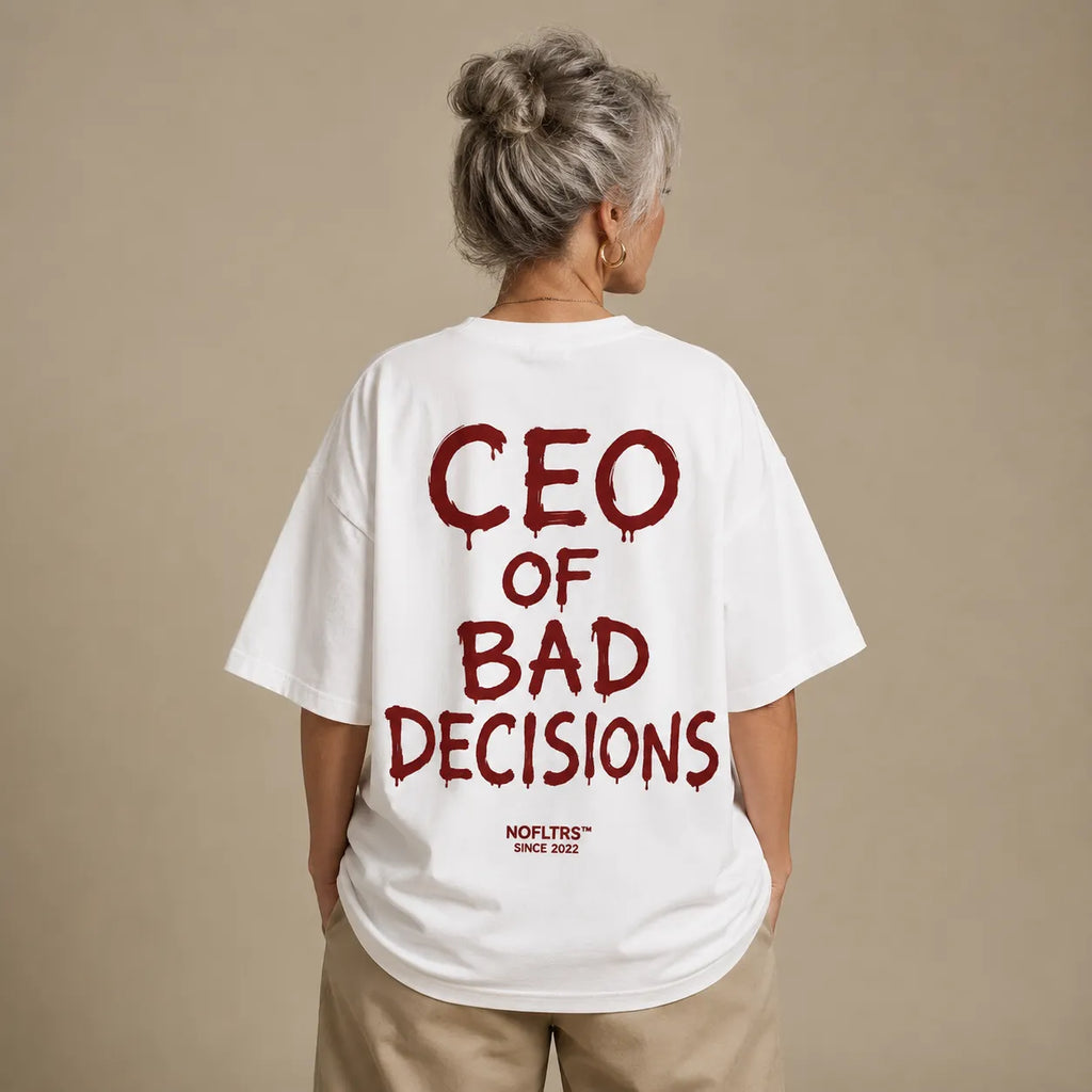 CEO OF BAD DECISIONS