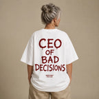 CEO OF BAD DECISIONS