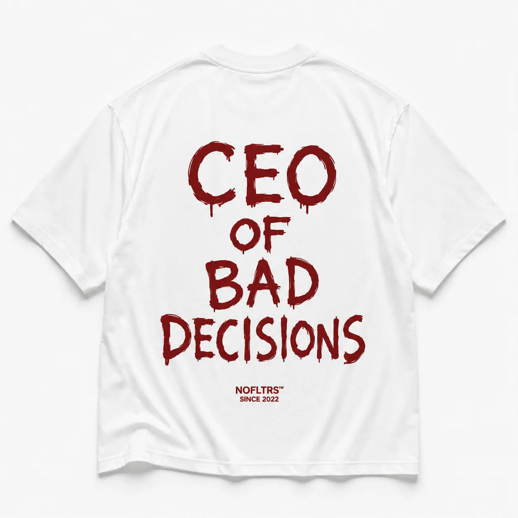 CEO OF BAD DECISIONS