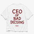 CEO OF BAD DECISIONS