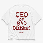 CEO OF BAD DECISIONS