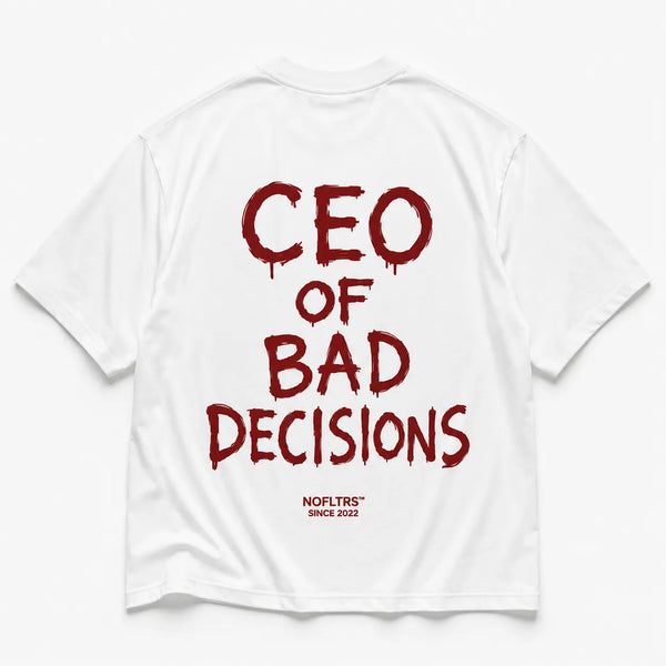 CEO OF BAD DECISIONS