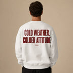 COLD WEATHER COLDER ATTITUDE SWEATSHIRT