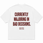CURRENTLY MAJORING IN BAD DECISIONS
