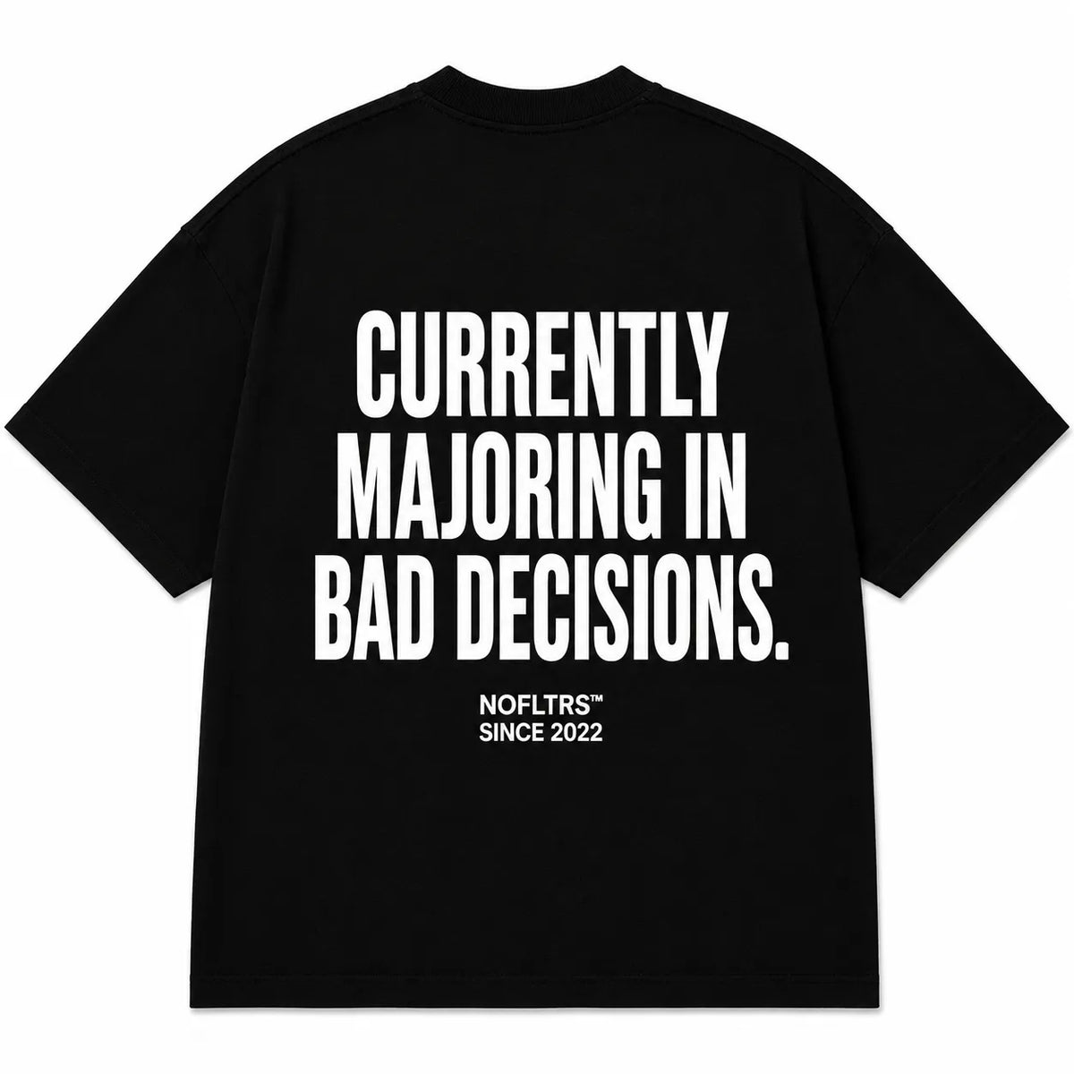 CURRENTLY MAJORING IN BAD DECISIONS