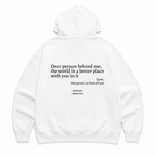 DEAR PERSON BEHIND ME THE WORLD IS A BETTER PLACE WITH YOU IN IT Hoodie