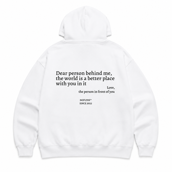 DEAR PERSON BEHIND ME THE WORLD IS A BETTER PLACE WITH YOU IN IT Hoodie