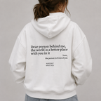 DEAR PERSON BEHIND ME THE WORLD IS A BETTER PLACE WITH YOU IN IT Hoodie