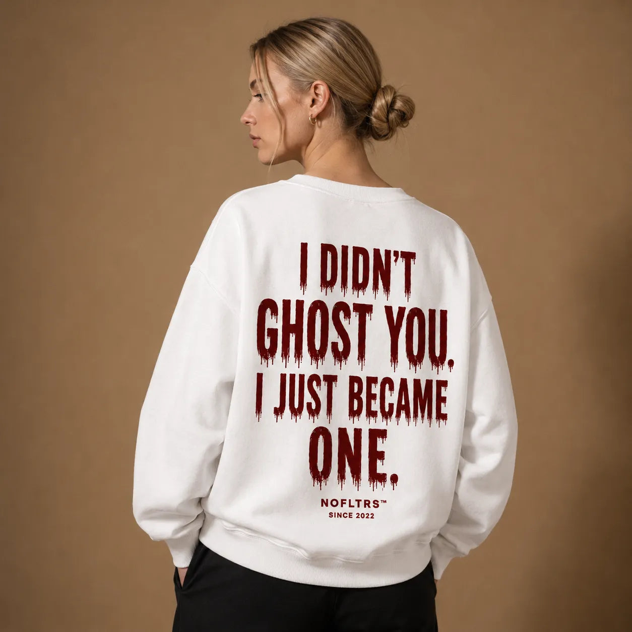 I DIDN'T GHOST YOU. I JUST BECAME ONE. Sweatshirt