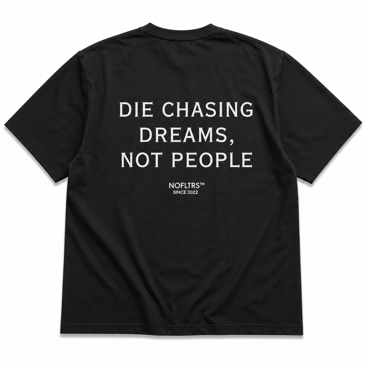 DIE CHASING DREAMS, NOT PEOPLE