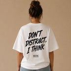 DON'T DISTRACT, I THINK