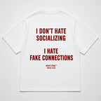 I DON'T HATE SOCIALIZING I HATE FAKE CONNECTIONS