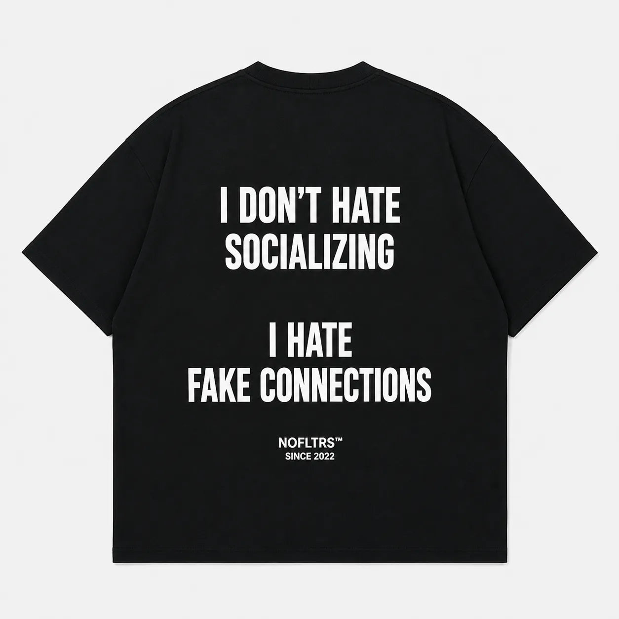 I DON'T HATE SOCIALIZING I HATE FAKE CONNECTIONS