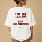 I DON'T HATE SOCIALIZING I HATE FAKE CONNECTIONS