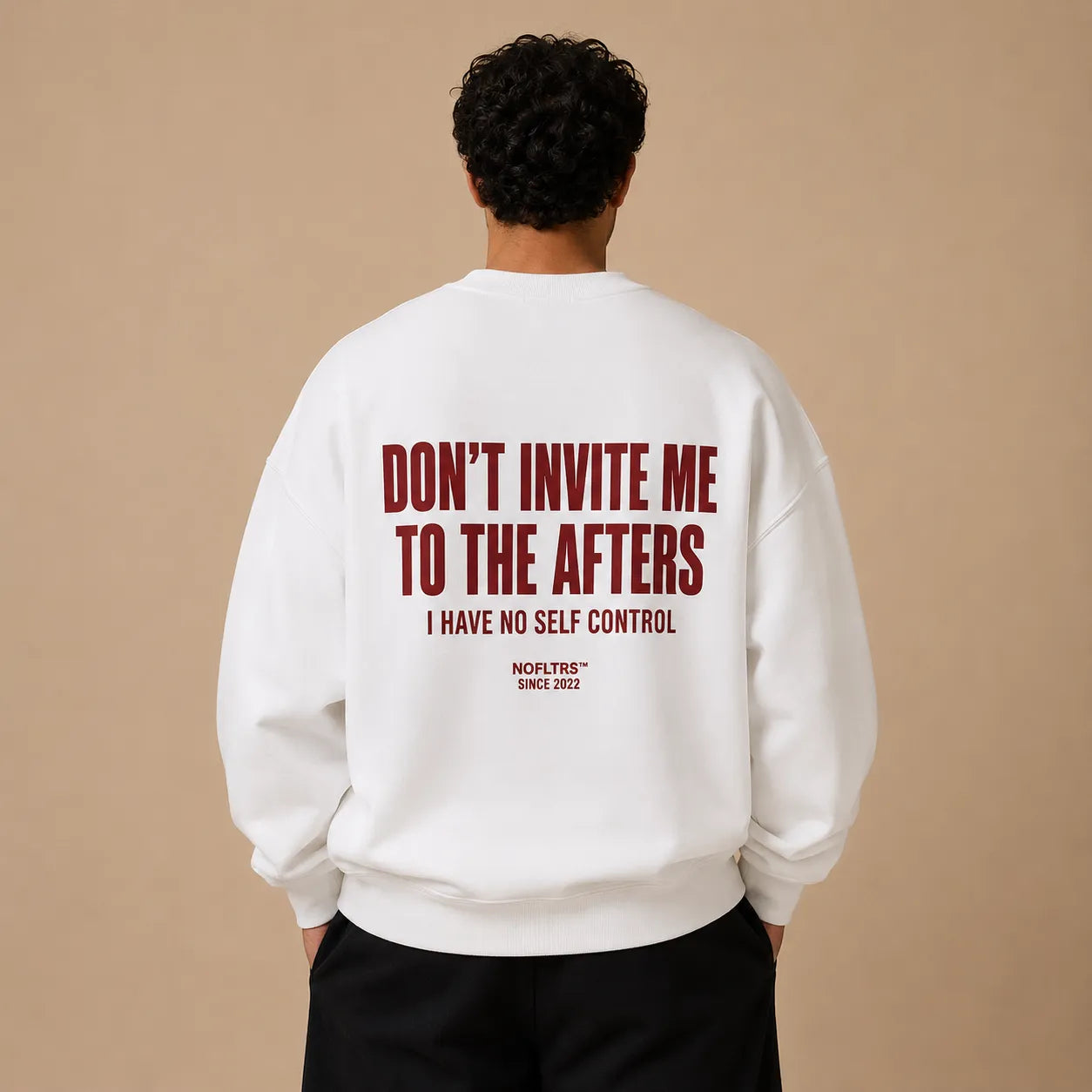 DON'T INVITE ME TO THE AFTERS I HAVE NO SELF CONTROL SWEATSHIRT
