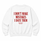 I DON'T MAKE MISTAKES I DATE THEM SWEATSHIRT