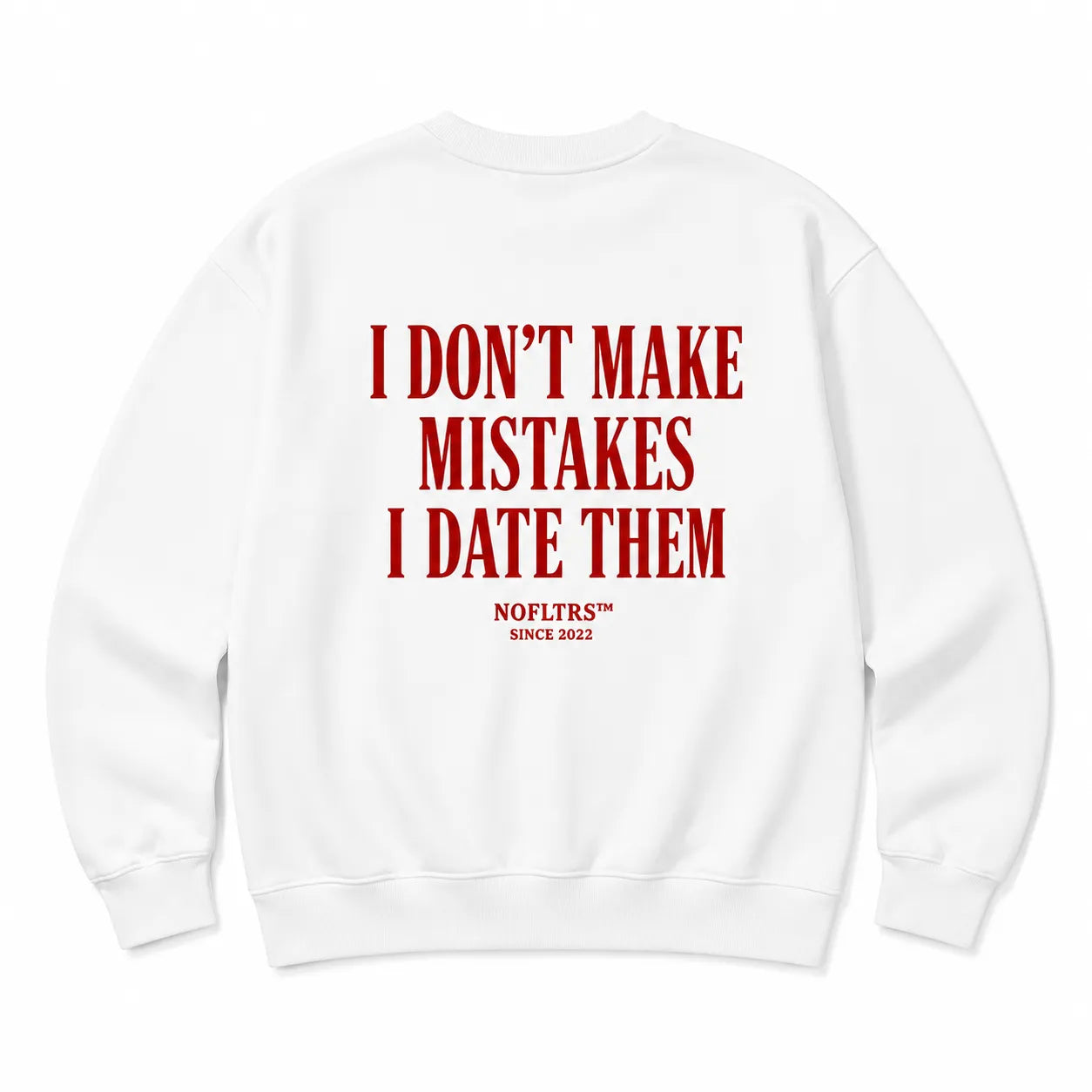 I DON'T MAKE MISTAKES I DATE THEM SWEATSHIRT
