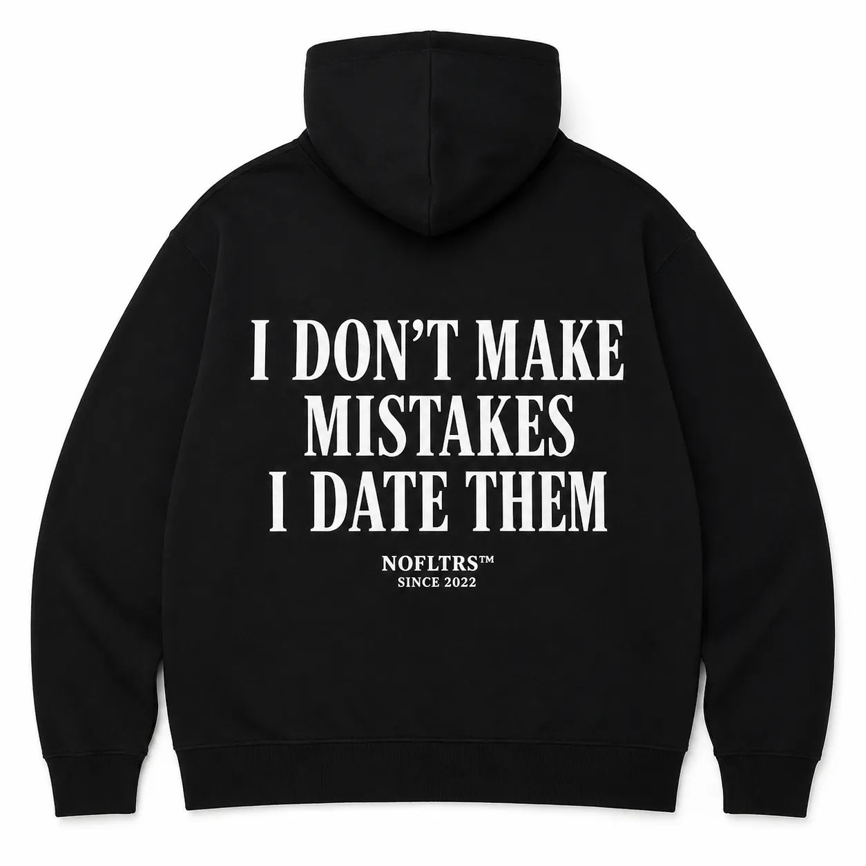I DON'T MAKE MISTAKES I DATE THEM Hoodie